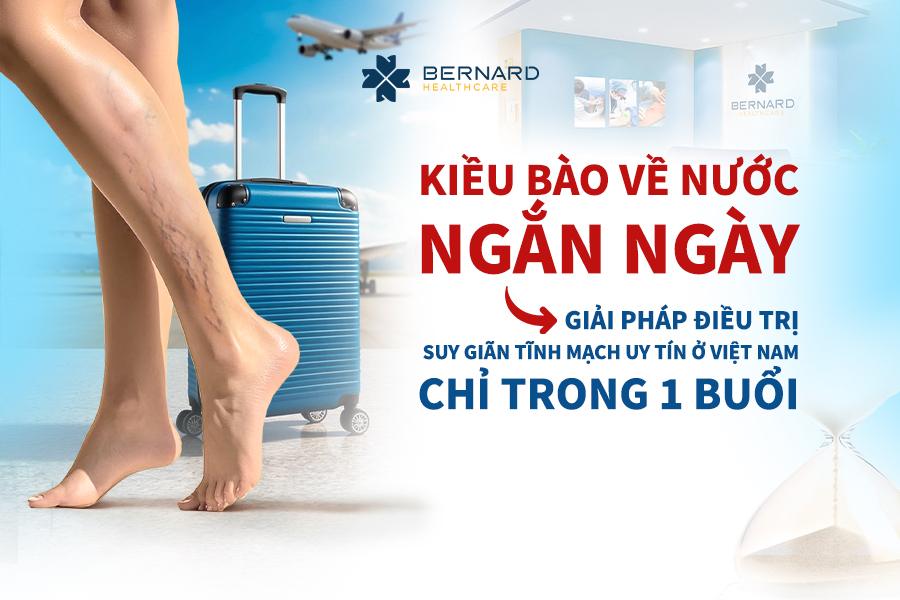 Kiều bào về nước ngắn ngày - giải pháp điều trị suy giãn tĩnh mạch uy tín tại Việt Nam chỉ trong 1 buổi